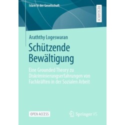 Schutzende Bewaltigung: Eine Grounded Theory zu Diskriminierungserfahrungen von Fachkraften in der Sozialen Arbeit