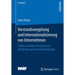 Vorstandsvergutung und Internationalisierung von Unternehmen: Einfluss monetarer Anreizsysteme auf Top-Management-Entscheidungen