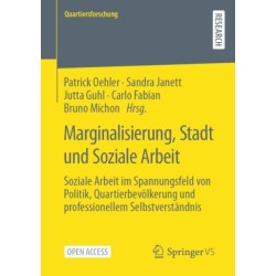 Marginalisierung, Stadt und Soziale Arbeit: Soziale Arbeit im Spannungsfeld von Politik, Quartierbevolkerung und professionellem Selbstverstandnis