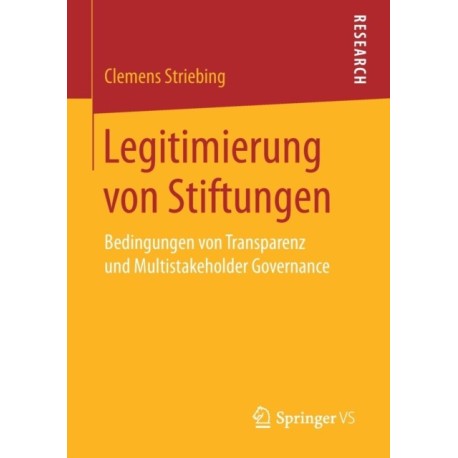 Legitimierung von Stiftungen: Bedingungen von Transparenz und Multistakeholder Governance