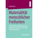 Materialitat menschlicher Freiheiten: Gerechtigkeit als Bildungsauftrag: Relationen zwischen Umwelt und Sozialem gestalten