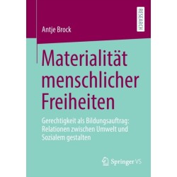 Materialitat menschlicher Freiheiten: Gerechtigkeit als Bildungsauftrag: Relationen zwischen Umwelt und Sozialem gestalten