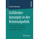 Gefahrderkonzepte in der Kriminalpolitik: Rechtsvergleichende Analyse der deutschen, franzosischen und englischen Ansatze