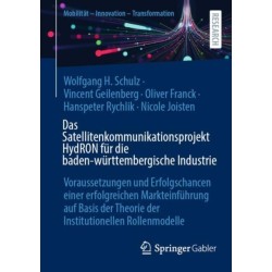 Das Satellitenkommunikationsprojekt HydRON fur die baden-wurttembergische Industrie: Voraussetzungen und Erfolgschancen einer erfolgreichen Markteinfuhrung auf Basis der Theorie der Institutionellen Rollenmodelle