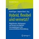 Hybrid, flexibel und vernetzt?: Moglichkeiten, Bedingungen und Grenzen von digitalen Lernumgebungen in der wissenschaftlichen Weiterbildung