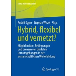 Hybrid, flexibel und vernetzt?: Moglichkeiten, Bedingungen und Grenzen von digitalen Lernumgebungen in der wissenschaftlichen Weiterbildung