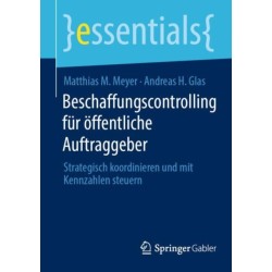 Beschaffungscontrolling fur offentliche Auftraggeber: Strategisch koordinieren und mit Kennzahlen steuern