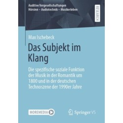 Das Subjekt im Klang: Die spezifische soziale Funktion der Musik in der Romantik um 1800 und in der deutschen Technoszene der 1990er Jahre