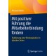 Mit positiver Fuhrung die Mitarbeiterbindung fordern: Etablierung einer Bindungskultur in hybriden Zeiten