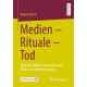 Medien - Rituale - Tod: Digitale Praktiken im Kontext von Trauer und Totenerinnerung
