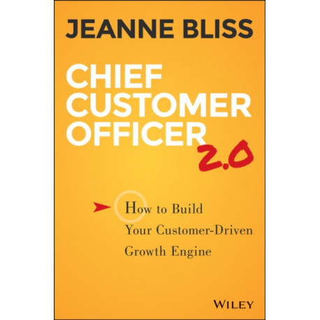 Chief Customer Officer 2.0: How to Build Your Customer-Driven Growth Engine