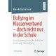 Bullying im Klassenverband – doch nicht nur in der Schule: Eine Charakterisierung der Rollen bei Schul- und Cyberbullying