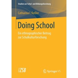 Doing School: Ein ethnographischer Beitrag zur Schulkulturforschung