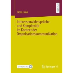Interessenwiderspruche und Komplexitat im Kontext der Organisationskommunikation