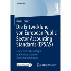 Die Entwicklung von European Public Sector Accounting Standards (EPSAS): Eine empirische Analyse und Auswertung von Expertenmeinungen
