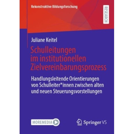 Schulleitungen im institutionellen Zielvereinbarungsprozess: Handlungsleitende Orientierungen von Schulleiter*innen zwischen alten und neuen Steuerungsvorstellungen