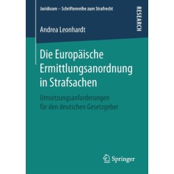 Die Europaische Ermittlungsanordnung in Strafsachen: Umsetzungsanforderungen fur den deutschen Gesetzgeber