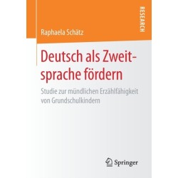 Deutsch als Zweitsprache fordern: Studie zur mundlichen Erzahlfahigkeit von Grundschulkindern