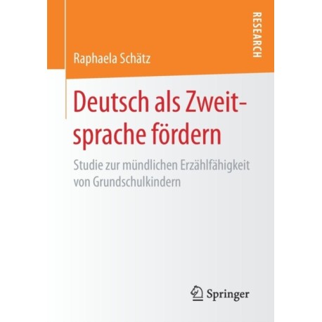 Deutsch als Zweitsprache fordern: Studie zur mundlichen Erzahlfahigkeit von Grundschulkindern