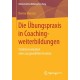 Die Ubungspraxis in Coachingweiterbildungen: Strukturevaluation eines ausgewahlten Formats