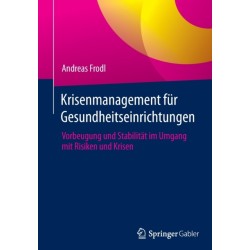 Krisenmanagement fur Gesundheitseinrichtungen: Vorbeugung und Stabilitat im Umgang mit Risiken und Krisen