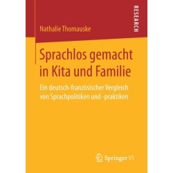 Sprachlos gemacht in Kita und Familie: Ein deutsch-franzosischer Vergleich von Sprachpolitiken und -praktiken