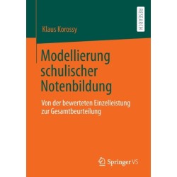 Modellierung schulischer Notenbildung: Von der bewerteten Einzelleistung zur Gesamtbeurteilung