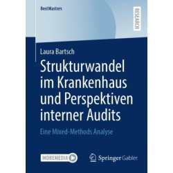 Strukturwandel im Krankenhaus und Perspektiven interner Audits: Eine Mixed-Methods Analyse
