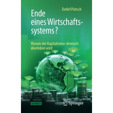 Ende eines Wirtschaftssystems?: Warum der Kapitalismus dennoch uberleben wird