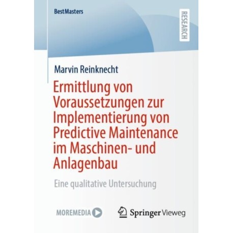 Ermittlung von Voraussetzungen zur Implementierung von Predictive Maintenance im Maschinen- und Anlagenbau: Eine qualitative Untersuchung
