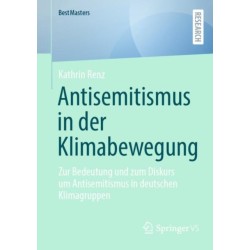 Antisemitismus in der Klimabewegung: Zur Bedeutung und zum Diskurs um Antisemitismus in deutschen Klimagruppen