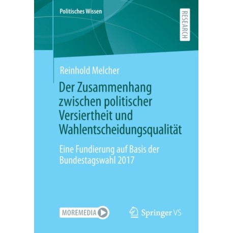 Der Zusammenhang zwischen politischer Versiertheit und Wahlentscheidungsqualitat: Eine Fundierung auf Basis der Bundestagswahl 2017