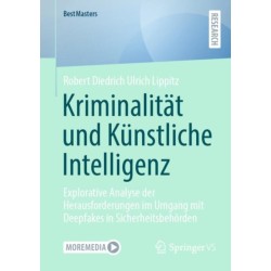 Kriminalitat und Kunstliche Intelligenz: Explorative Analyse der Herausforderungen im Umgang mit Deepfakes in Sicherheitsbehorden