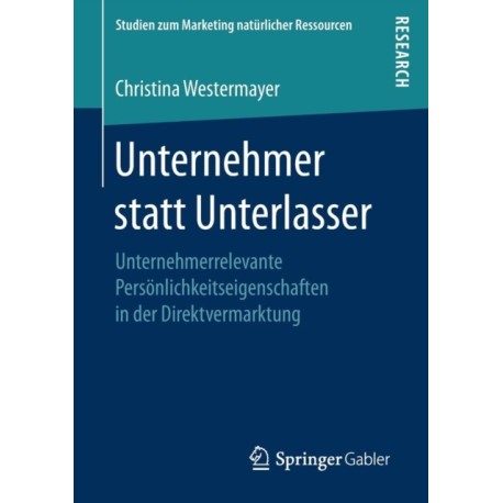 Unternehmer statt Unterlasser: Unternehmerrelevante Personlichkeitseigenschaften in der Direktvermarktung
