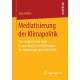Mediatisierung der Klimapolitik: Eine vergleichende Input-Output-Analyse zur Ubernahme der Medienlogik durch die Politik
