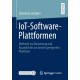 IoT-Software-Plattformen: Methode zur Bewertung und Auswahl der am besten geeigneten Plattform