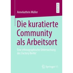 Die kuratierte Community als Arbeitsort: Eine ethnographische Untersuchung der 'Factory Berlin'