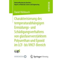 Charakterisierung des temperaturabhangigen Ermudungs- und Schadigungsverhaltens von glasfaserverstarktem Polyurethan und Epoxid im LCF- bis VHCF-Bereich
