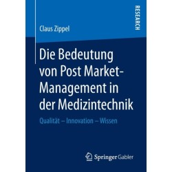 Die Bedeutung von Post Market-Management in der Medizintechnik: Qualitat – Innovation – Wissen