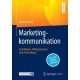 Marketingkommunikation: Grundlagen, Wirkungsweise und Anwendung