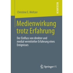 Medienwirkung trotz  Erfahrung: Der Einfluss von direkter und medial vermittelter Erfahrung eines Ereignisses