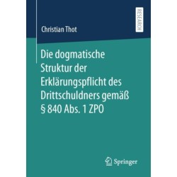 Die dogmatische Struktur der Erklarungspflicht des Drittschuldners gemaß § 840 Abs. 1 ZPO