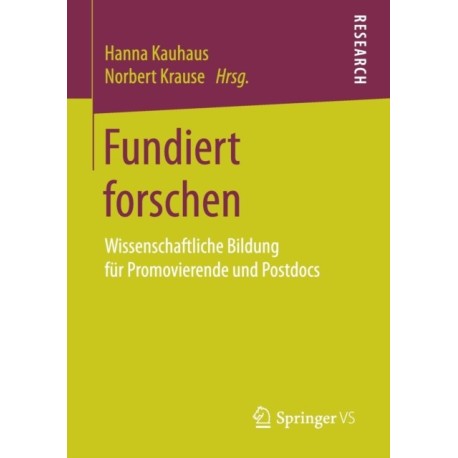 Fundiert forschen: Wissenschaftliche Bildung fur Promovierende und Postdocs