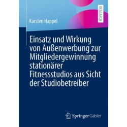 Einsatz und Wirkung von Außenwerbung zur Mitgliedergewinnung stationarer Fitnessstudios aus Sicht der Studiobetreiber