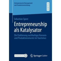Entrepreneurship als Katalysator: Die Etablierung nachhaltiger Konsum- und Produktionsmuster im Tourismus