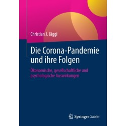 Die Corona-Pandemie und ihre Folgen: Okonomische, gesellschaftliche und psychologische Auswirkungen