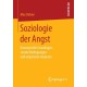 Soziologie der Angst: Konzeptuelle Grundlagen, soziale Bedingungen und empirische Analysen