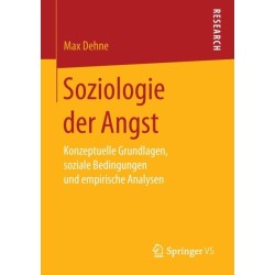 Soziologie der Angst: Konzeptuelle Grundlagen, soziale Bedingungen und empirische Analysen