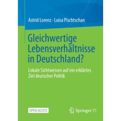 Gleichwertige Lebensverhaltnisse in Deutschland?: Lokale Sichtweisen auf ein erklartes Ziel deutscher Politik