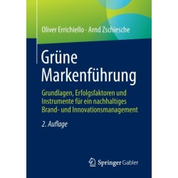 Grune Markenfuhrung: Grundlagen, Erfolgsfaktoren und Instrumente fur ein nachhaltiges Brand- und Innovationsmanagement